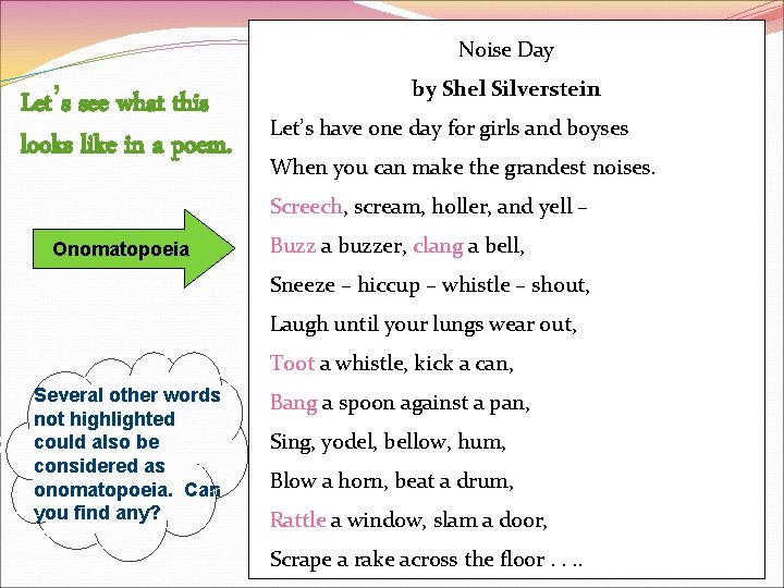 Noise Day Let’s see what this looks like in a poem. by Shel Silverstein