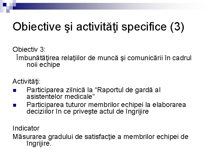 Obiective şi activităţi specifice (3) Obiectiv 3: Îmbunătăţirea relaţiilor de muncă şi comunicării în