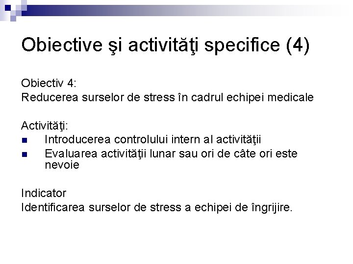 Obiective şi activităţi specifice (4) Obiectiv 4: Reducerea surselor de stress în cadrul echipei
