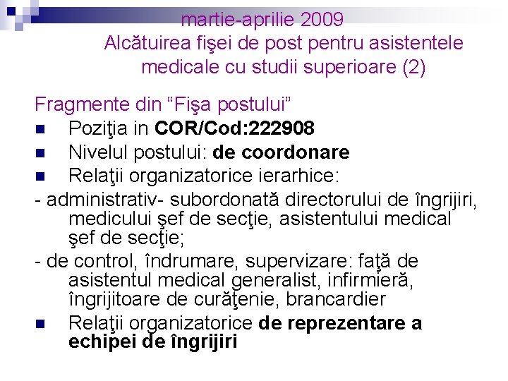 martie-aprilie 2009 Alcătuirea fişei de post pentru asistentele medicale cu studii superioare (2) Fragmente