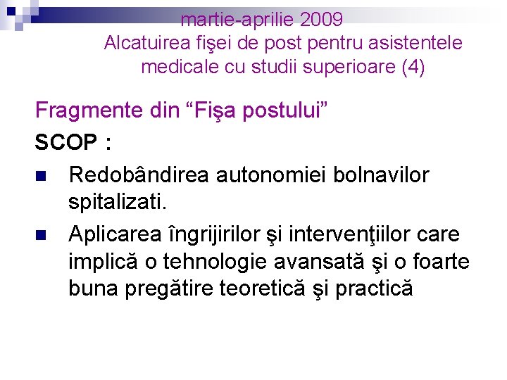 martie-aprilie 2009 Alcatuirea fişei de post pentru asistentele medicale cu studii superioare (4) Fragmente
