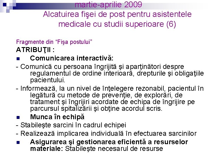martie-aprilie 2009 Alcatuirea fişei de post pentru asistentele medicale cu studii superioare (6) Fragmente