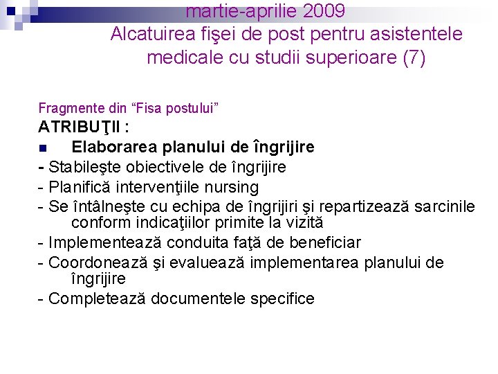 martie-aprilie 2009 Alcatuirea fişei de post pentru asistentele medicale cu studii superioare (7) Fragmente
