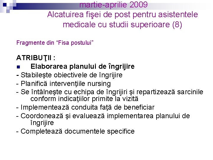 martie-aprilie 2009 Alcatuirea fişei de post pentru asistentele medicale cu studii superioare (8) Fragmente
