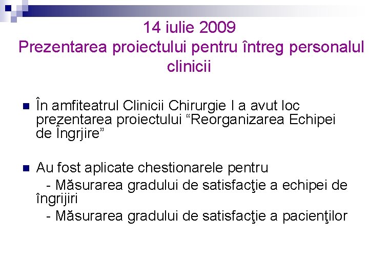 14 iulie 2009 Prezentarea proiectului pentru întreg personalul clinicii n În amfiteatrul Clinicii Chirurgie