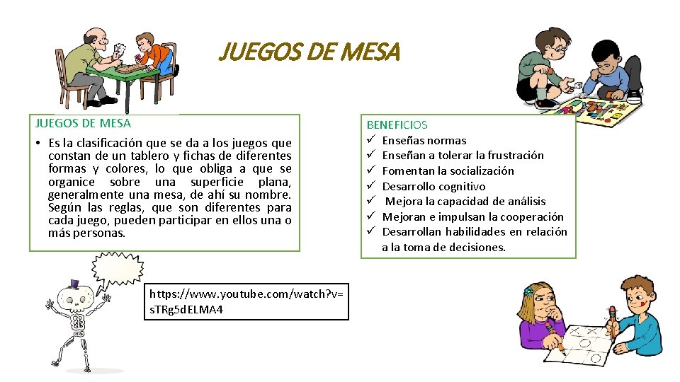 JUEGOS DE MESA • Es la clasificación que se da a los juegos que