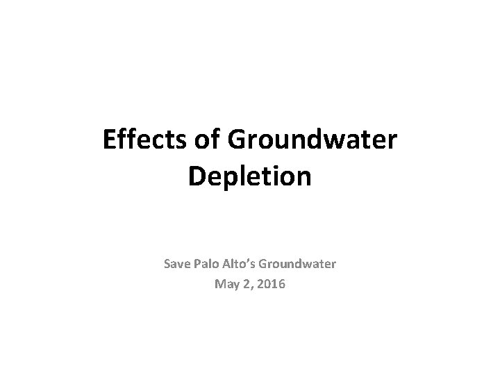 Effects of Groundwater Depletion Save Palo Alto’s Groundwater May 2, 2016 