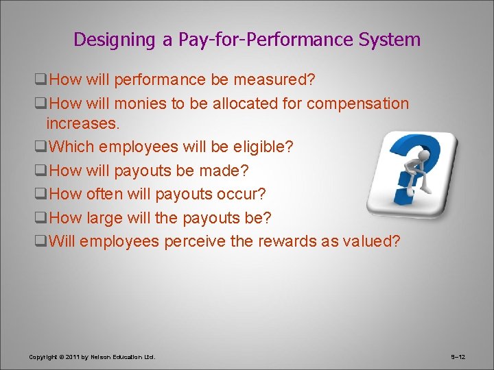 Designing a Pay-for-Performance System q. How will performance be measured? q. How will monies