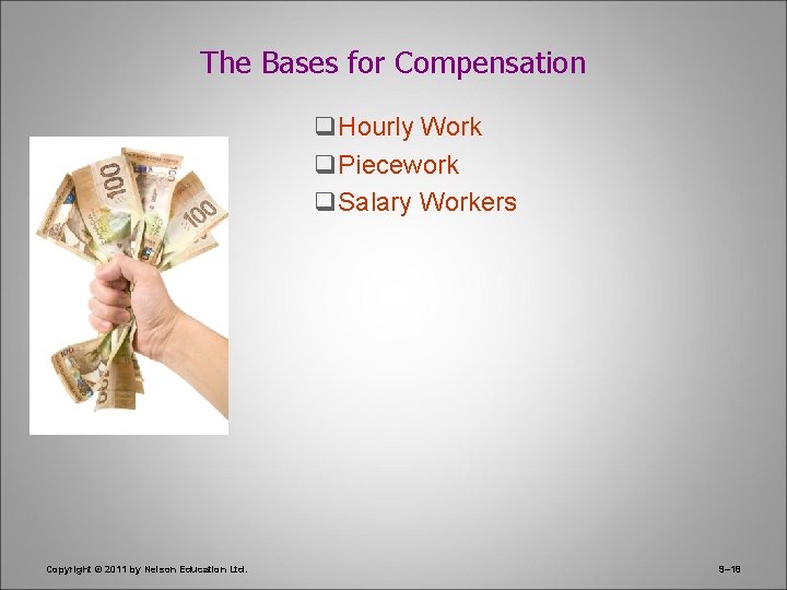 The Bases for Compensation q. Hourly Work q. Piecework q. Salary Workers Copyright ©