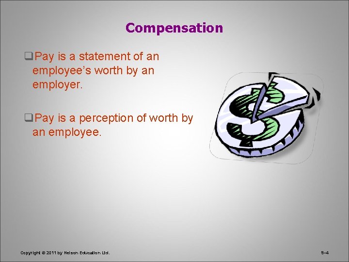 Compensation q. Pay is a statement of an employee’s worth by an employer. q.