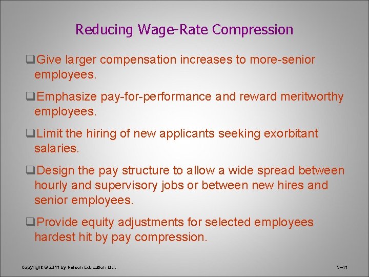 Reducing Wage-Rate Compression q. Give larger compensation increases to more-senior employees. q. Emphasize pay-for-performance