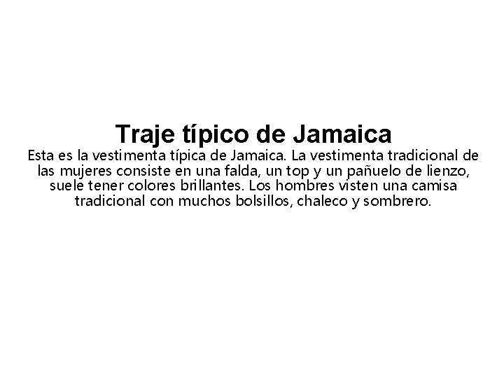 Traje típico de Jamaica Esta es la vestimenta típica de Jamaica. La vestimenta tradicional