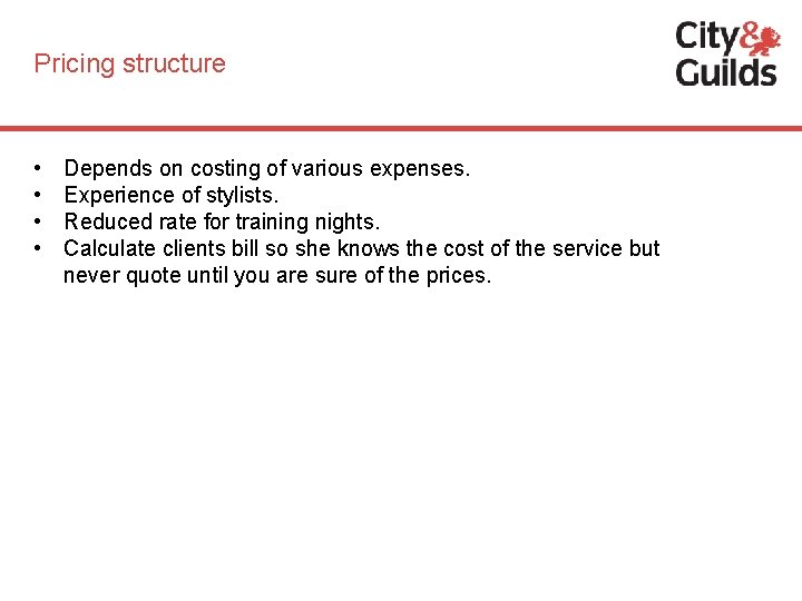 Pricing structure • • Depends on costing of various expenses. Experience of stylists. Reduced
