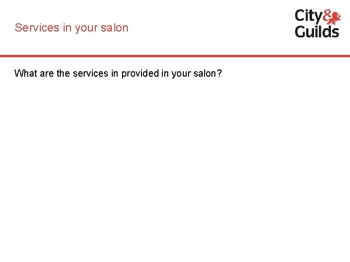 Services in your salon What are the services in provided in your salon? 