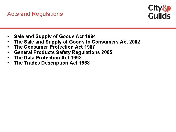 Acts and Regulations • • • Sale and Supply of Goods Act 1994 The