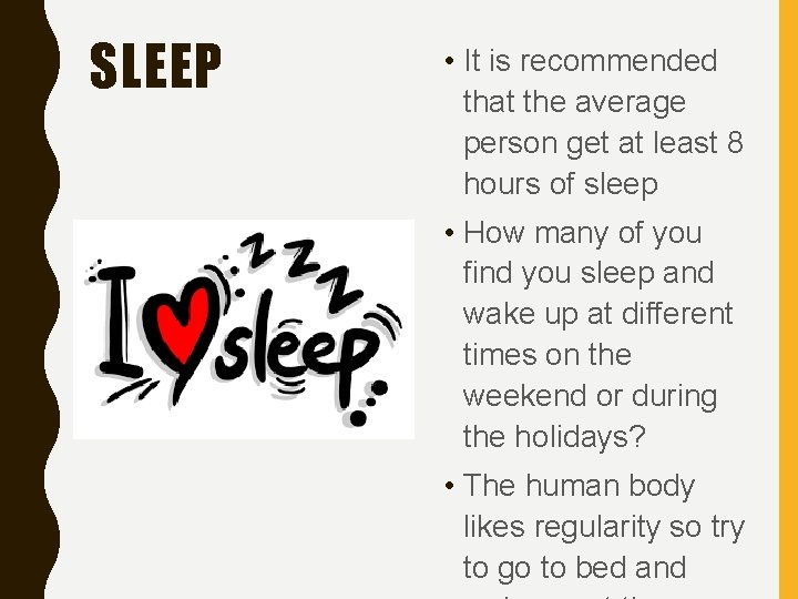 SLEEP • It is recommended that the average person get at least 8 hours