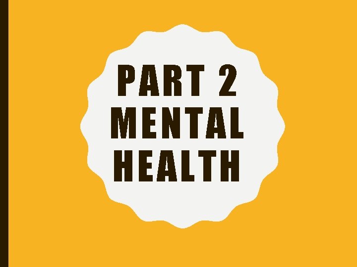 PART 2 MENTAL HEALTH 