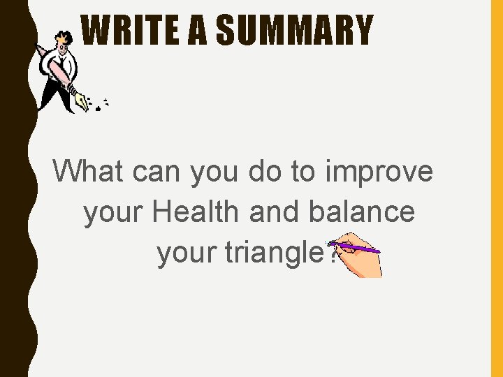 WRITE A SUMMARY What can you do to improve your Health and balance your