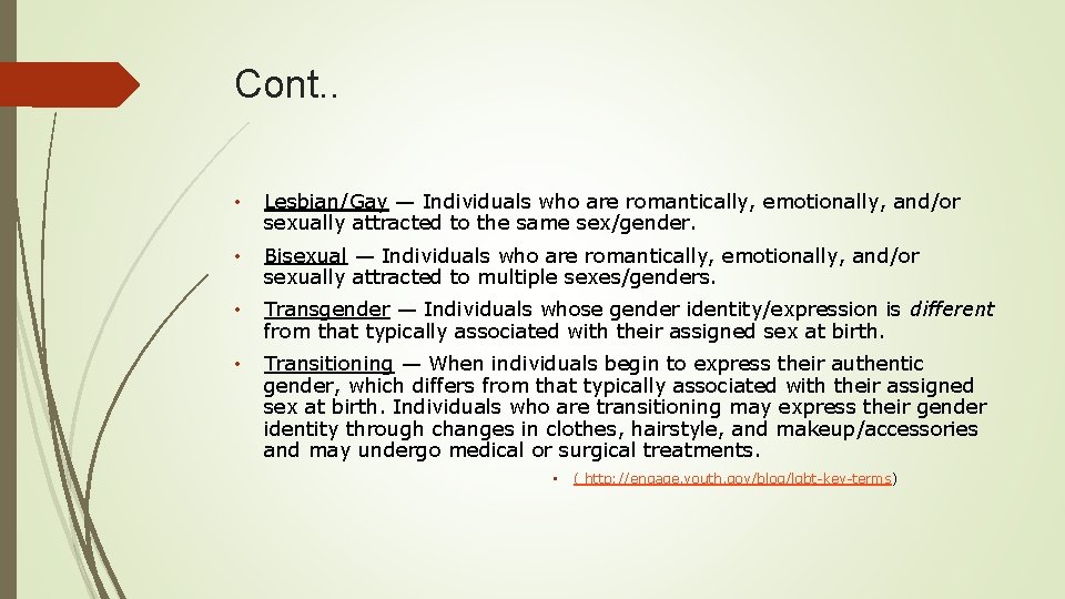 Cont. . • Lesbian/Gay — Individuals who are romantically, emotionally, and/or sexually attracted to