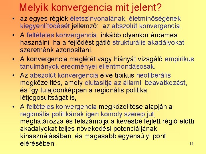 Melyik konvergencia mit jelent? • az egyes régiók életszínvonalának, életminőségének kiegyenlítődését jellemző: az abszolút