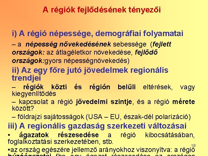 A régiók fejlődésének tényezői i) A régió népessége, demográfiai folyamatai – a népesség növekedésének