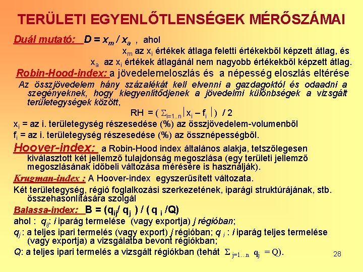 TERÜLETI EGYENLŐTLENSÉGEK MÉRŐSZÁMAI Duál mutató: D = xm / xa , ahol xm az