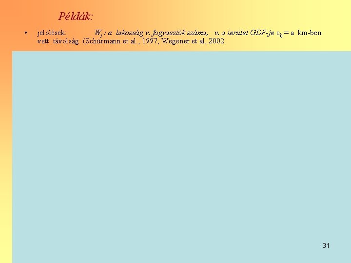 Példák: • jelölések: Wj : a lakosság v. fogyasztók száma, v. a terület GDP-je