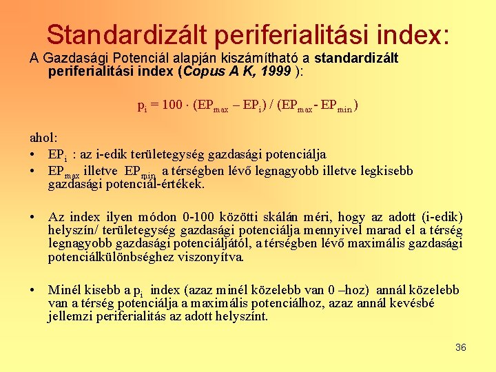 Standardizált periferialitási index: A Gazdasági Potenciál alapján kiszámítható a standardizált periferialitási index (Copus A