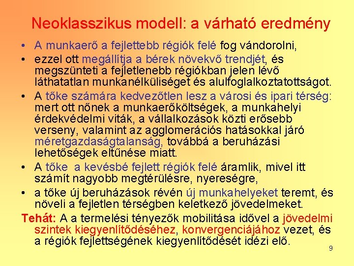 Neoklasszikus modell: a várható eredmény • A munkaerő a fejlettebb régiók felé fog vándorolni,