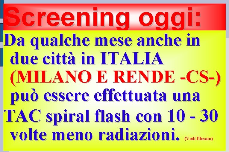 Screening oggi: Da qualche mese anche in due città in ITALIA (MILANO E RENDE