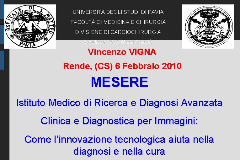 UNIVERSITÀ DEGLI STUDI DI PAVIA FACOLTÀ DI MEDICINA E CHIRURGIA DIVISIONE DI CARDIOCHIRURGIA Direttore: