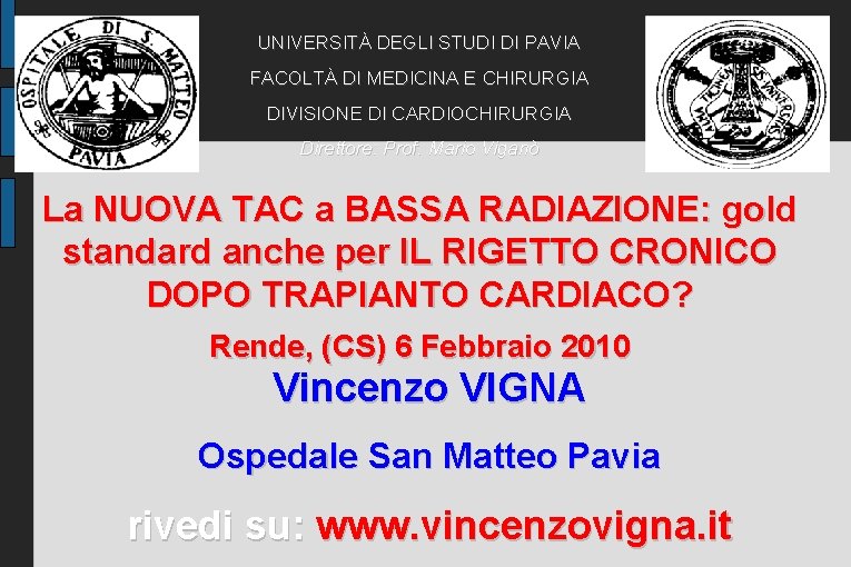 UNIVERSITÀ DEGLI STUDI DI PAVIA FACOLTÀ DI MEDICINA E CHIRURGIA DIVISIONE DI CARDIOCHIRURGIA Direttore: