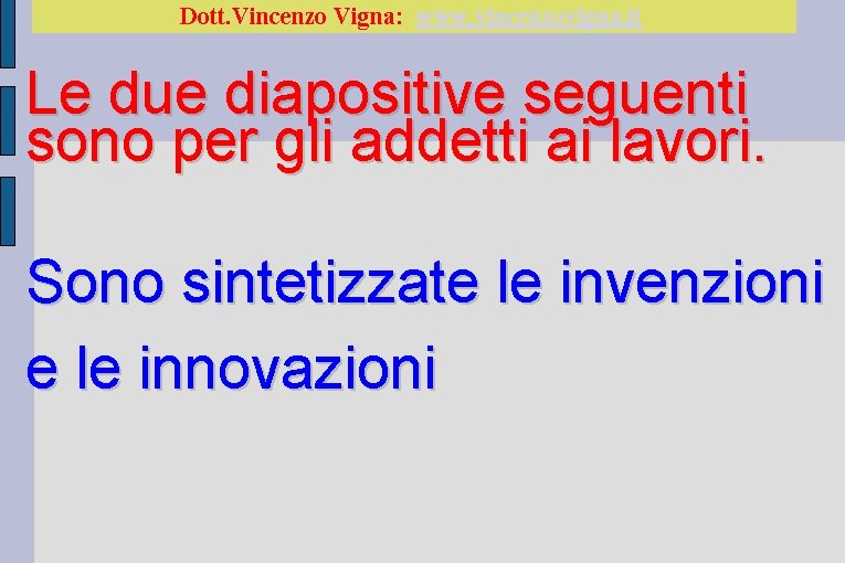 Dott. Vincenzo Vigna: www. vincenzovigna. it Le due diapositive seguenti sono per gli addetti