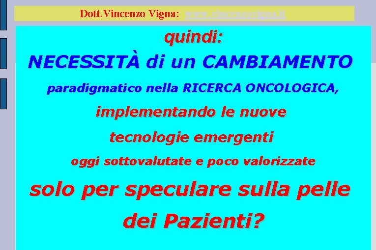 Dott. Vincenzo Vigna: www. vincenzovigna. it quindi: NECESSITÀ di un CAMBIAMENTO paradigmatico nella RICERCA