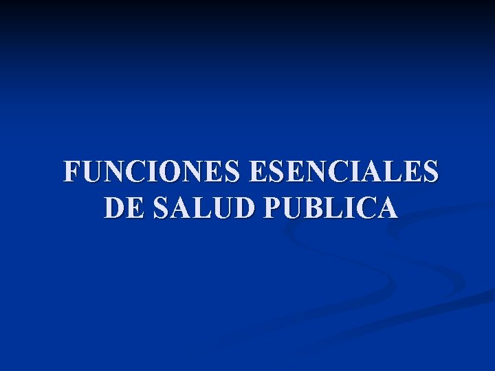 FUNCIONES ESENCIALES DE SALUD PUBLICA 