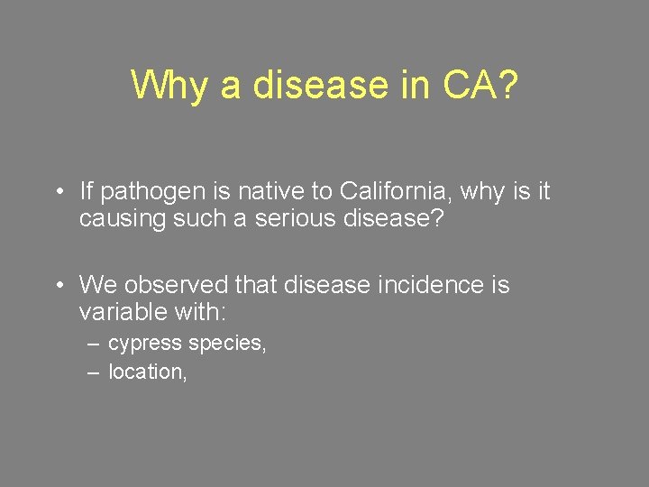 Why a disease in CA? • If pathogen is native to California, why is