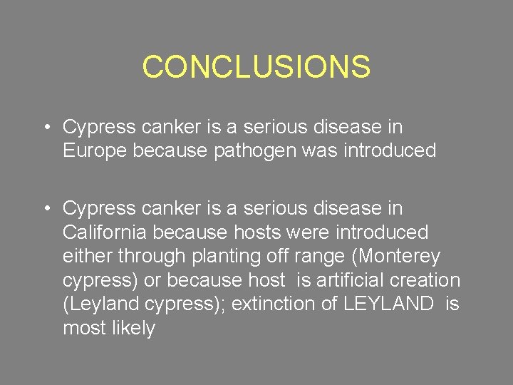 CONCLUSIONS • Cypress canker is a serious disease in Europe because pathogen was introduced