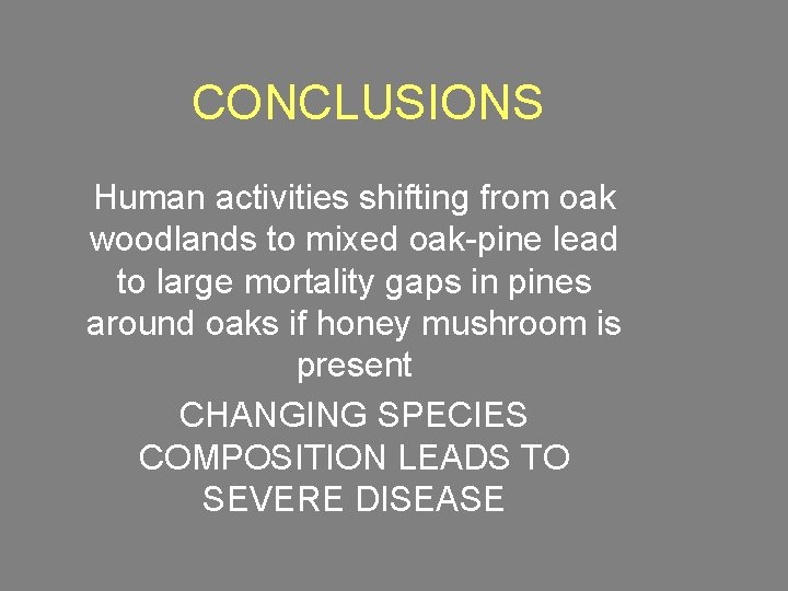 CONCLUSIONS Human activities shifting from oak woodlands to mixed oak-pine lead to large mortality