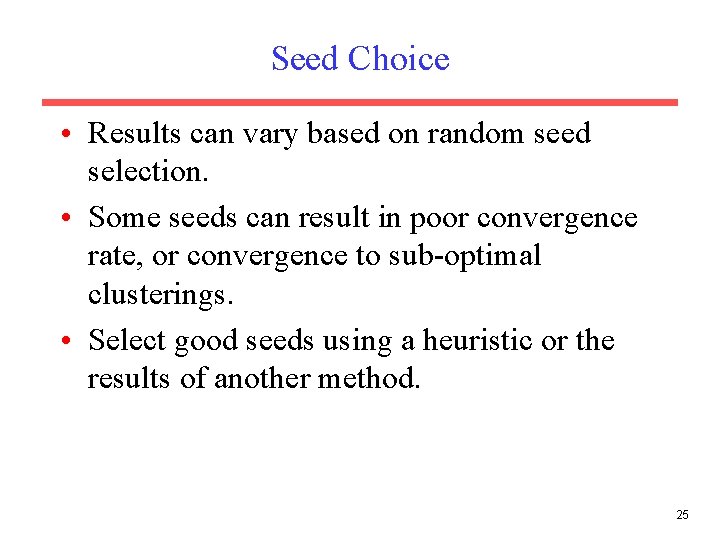 Seed Choice • Results can vary based on random seed selection. • Some seeds