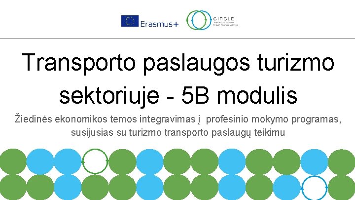 Transporto paslaugos turizmo sektoriuje - 5 B modulis Žiedinės ekonomikos temos integravimas į profesinio