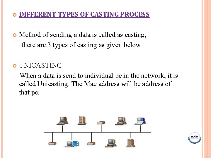 DIFFERENT TYPES OF CASTING PROCESS Method of sending a data is called as DIFFERENT TYPES OF CASTING PROCESS Method of sending a data is called as