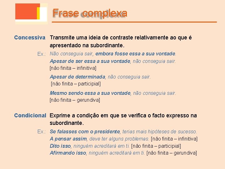 Frase complexa Concessiva Transmite uma ideia de contraste relativamente ao que é apresentado na