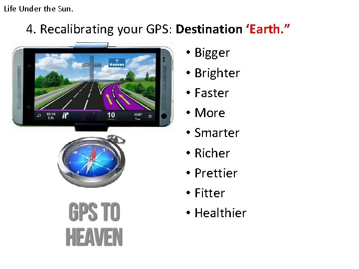 Life Under the Sun. 4. Recalibrating your GPS: Destination ‘Earth. ” • Bigger •