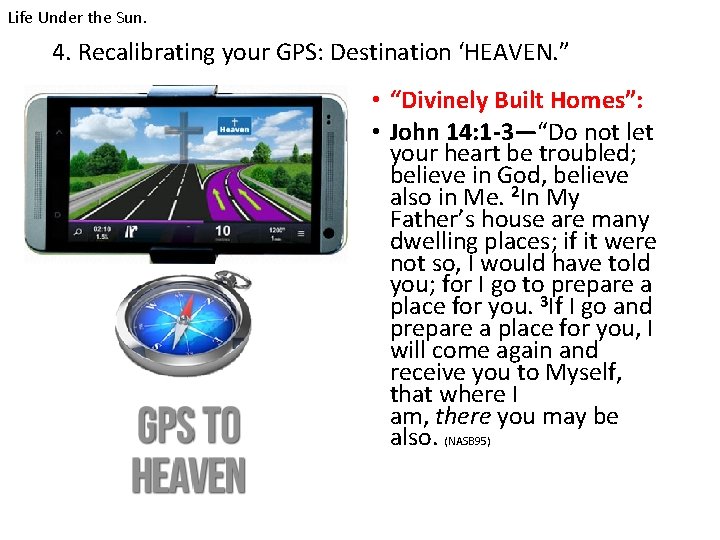 Life Under the Sun. 4. Recalibrating your GPS: Destination ‘HEAVEN. ” • “Divinely Built
