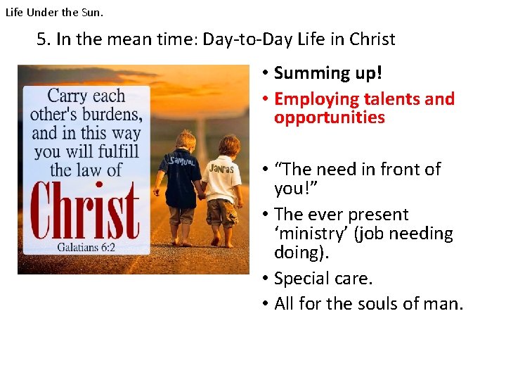 Life Under the Sun. 5. In the mean time: Day-to-Day Life in Christ •