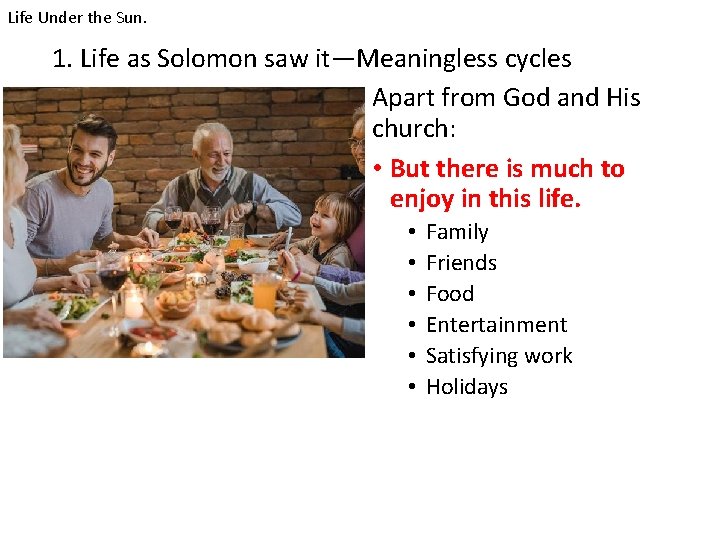 Life Under the Sun. 1. Life as Solomon saw it—Meaningless cycles Apart from God