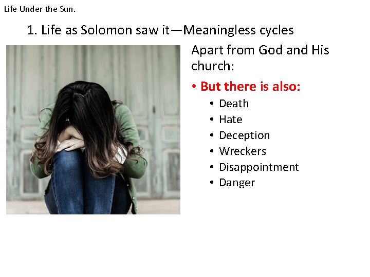 Life Under the Sun. 1. Life as Solomon saw it—Meaningless cycles Apart from God