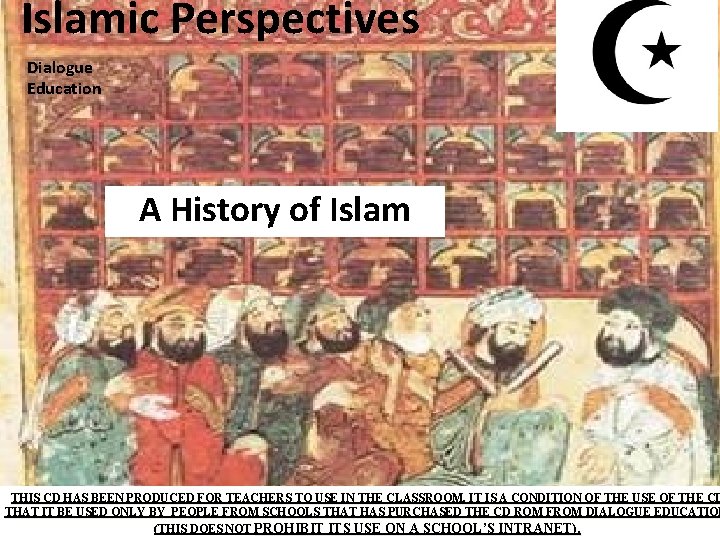 Islamic Perspectives Dialogue Education A History of Islam THIS CD HAS BEEN PRODUCED FOR