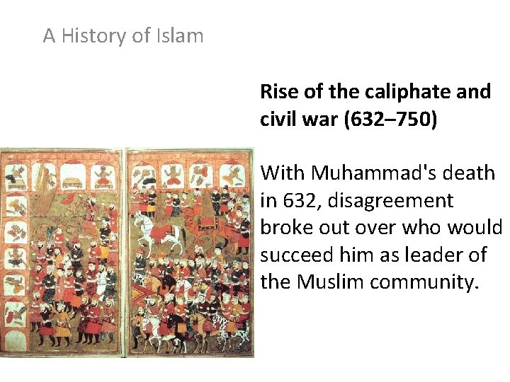 A History of Islam Rise of the caliphate and civil war (632– 750) With