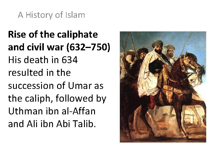 A History of Islam Rise of the caliphate and civil war (632– 750) His